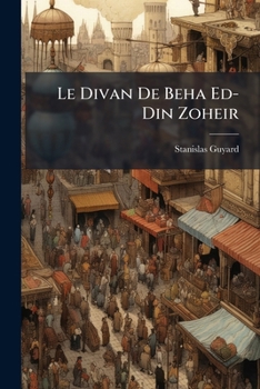 Paperback Le Divan De Beha Ed-Din Zoheir: Variantes Au Texte Arabe [French] Book