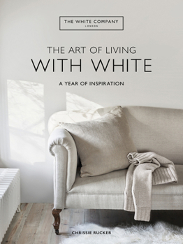 Hardcover The Art of Living with White: A Year of Inspiration Book
