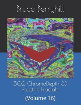 Paperback 502 ChromaDepth 3D FractInt Fractals: (Volume 16) Book