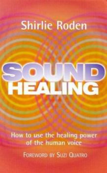 Paperback Sound Healing: How to Use the Healing Power of the Human Voice Book