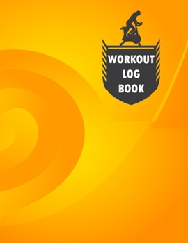 Workout Log Book: Fitness Log Books, Workout Log Books For Men, Daily Workout Journal