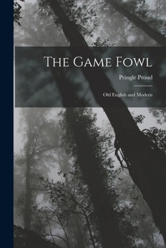 Paperback The Game Fowl: Old English and Modern Book