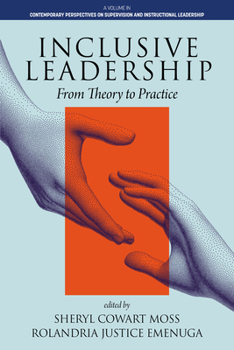Inclusive Leadership: From Theory to Practice (Contemporary Perspectives on Supervision and Instructional Leadership)