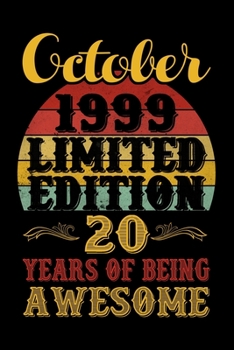 October 1999 Limited Edition 20 Years Of Being Awesome: Blank Lined Journal, Notebook, Diary, Planner 20 Years Old Gift For Boys or Girls - Happy 20th Birthday!