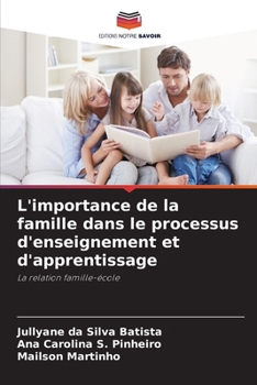 L'importance de la famille dans le processus d'enseignement et d'apprentissage (French Edition)