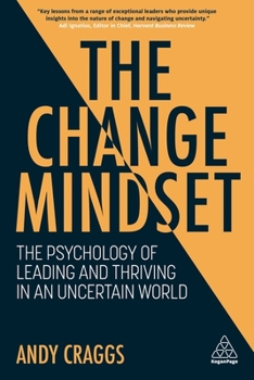 Paperback The Change Mindset: The Psychology of Leading and Thriving in an Uncertain World Book