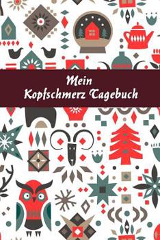 Paperback Mein Kopfschmerz Tagebuch: Kopfschmerztagebuch Zum Ausf?llen - Migr?netagebuch Zum Selberschreiben - F?r 52 Wochen - F?r Notizen Rund Um Den Kopf [German] Book