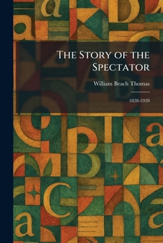 Paperback The Story of the Spectator: 1828-1928 Book