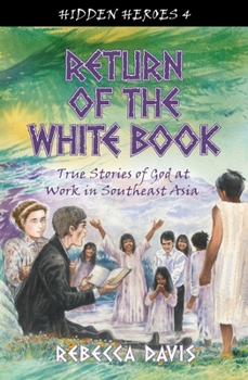 Paperback Return of the White Book: True Stories of God at Work in Southeast Asia Book