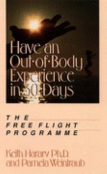 Paperback Have an Out-of-body Experience in 30 Days: The Free Flight Programme Book