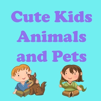 Paperback Cute Kids Animals and Pets: Reading and Writing Comprehension Skills for Preschool, Grade 1 & 2 Age up to 8 Book