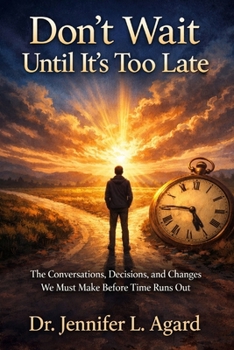 Paperback Don't Wait Until It's Too Late: The Conversations, Decisions, and Changes We Must Make Before Time Runs Out Book