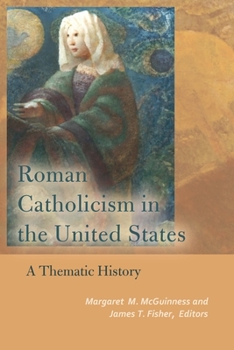 Roman Catholicism in the United States: A Thematic History - Book  of the Catholic Practice in North America