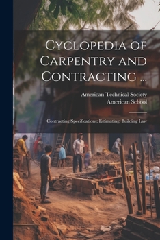 Paperback Cyclopedia of Carpentry and Contracting ...: Contracting Specifications; Estimating; Building Law Book