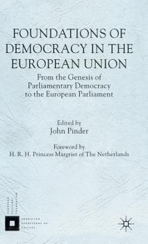 Hardcover Foundations of Democracy in the European Union: From the Genesis of Parliamentary Democracy to the European Parliament Book