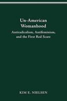 Paperback Un-American Woman: Anti-Racism, Anti-Feminism, and the First Red Scare Book