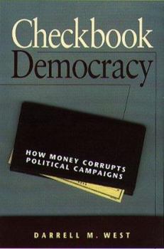 Paperback Checkbook Democracy: How Money Corrupts Political Campaigns Book