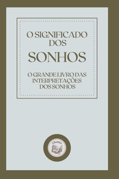 Paperback O Significado DOS Sonhos: o grande livro das interpreta??es dos sonhos [Portuguese] Book
