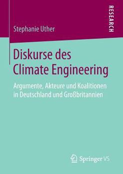Paperback Diskurse Des Climate Engineering: Argumente, Akteure Und Koalitionen in Deutschland Und Großbritannien [German] Book