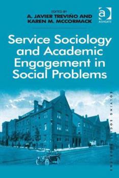 Service Sociology and Academic Engagement in Social Problems. A. Javier Trevio and Karen M. McCormack