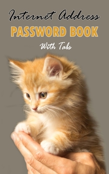 Paperback Internet Address Password Book With Tabs: Cover for Cat lovers: Internet Login and Password Keeper Book with Alphabet tabs: Pocket Size 5x8 Book