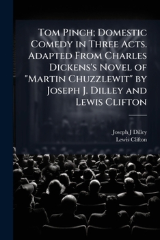 Tom Pinch: Domestic Comedy In Three Acts