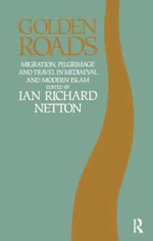 Hardcover Golden Roads: Migration, Pilgrimage and Travel in Medieval and Modern Islam Book
