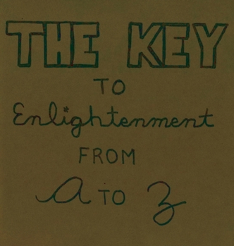 The Key To Enlightenment From A to Z