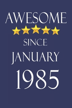 Awesome Since january 1985 Notebook Birthday Present: Lined Notebook / Journal Gift, 100 Pages, 6x9, Soft Cover, Matte Finish