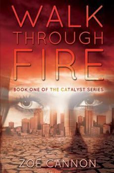 Walk Through Fire - Book #1 of the Catalyst