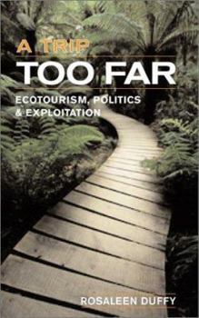 Paperback A Trip Too Far: Ecotourism, Politics and Exploitation Book