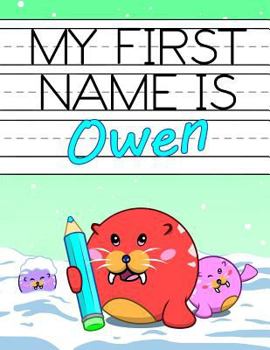 Paperback My First Name is Owen: Personalized Primary Name Tracing Workbook for Kids Learning How to Write Their First Name, Practice Paper with 1 Ruli Book