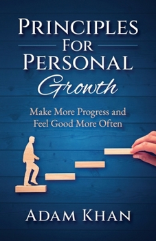 Paperback Principles For Personal Growth: Make More Progress and Feel Good More Often Book