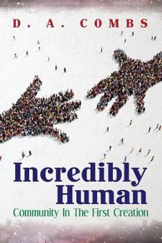 Paperback Incredibly Human: Community in the First Creation Book