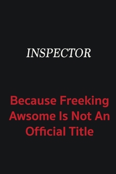 Paperback Inspector because freeking awsome is not an official title: Writing careers journals and notebook. A way towards enhancement Book
