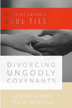 Paperback Breaking Ungodly Soul Ties Divorcing Ungodly Covenants Book