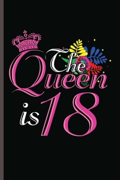 The Queen is 18: Cool 18 Birthday Design Notebook Composition Book Novelty Write In Ideas Blank Journal For Debut Accasion Gift (6x9) Lined Notebook to write in