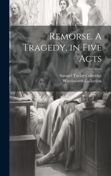 Hardcover Remorse. A Tragedy, in Five Acts Book