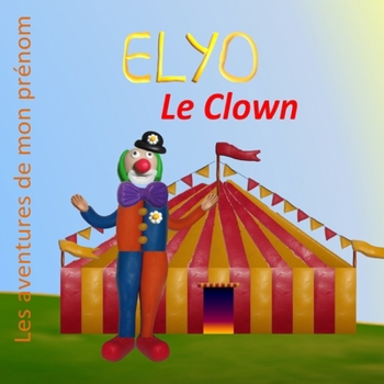 Paperback Elyo le Clown: Les aventures de mon prénom [French] Book