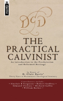 Hardcover The Practical Calvinist: An introduction to the Presbyterian and Reformed Heritage Book