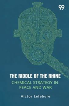 Paperback The Riddle Of The Rhine Chemical Strategy In Peace And War Book