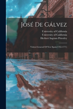 Paperback José De Gálvez: Visitor-general Of New Spain(1765-1771) Book