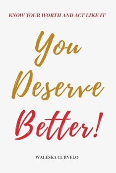 Paperback You Deserve Better! Know Your Worth And Act Like It Book