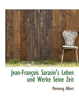 Jean-Fran?ois Sarasin's Leben und Werke Seine Zeit