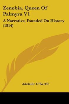 Paperback Zenobia, Queen Of Palmyra V1: A Narrative, Founded On History (1814) Book