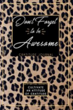 Paperback Gratitude Journal With Writing Prompts: Don't Forget To Be Awesome: Inspirational and Affirmation Notebook for Meditation, Wellness, and Recovery: One Book