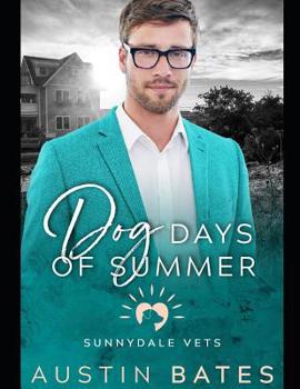 Dog Days of Summer - Book #1 of the Sunnydale Vets