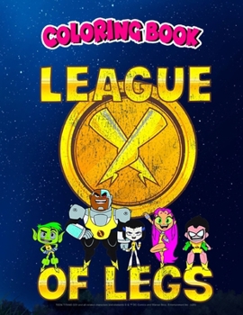 Coloring Book: Kids DC Comics n Titans Go! League Of Legs Group Shot Premium, Children Coloring Book, 100 Pages to Color