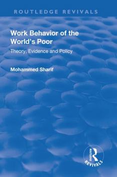Hardcover Work Behavior of the World's Poor: Theory, Evidence and Policy Book