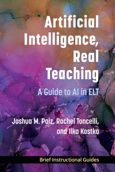 Paperback Artificial Intelligence, Real Teaching: A Guide to AI in ELT Book